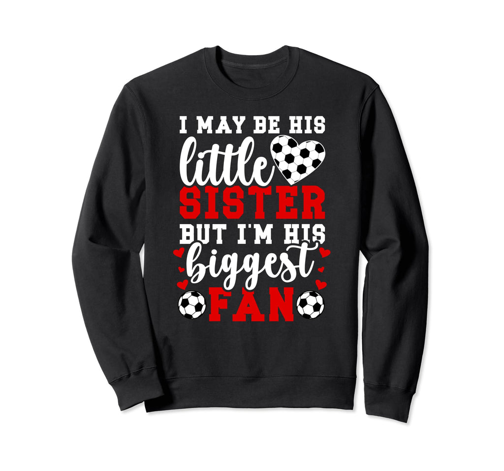 His Biggest Fan Soccer Sister Soccer Sweatshirt - Trendy Graphic Men Women - T-Shirt, Sweatshirt, Hoodie