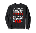 His Biggest Fan Soccer Sister Soccer Sweatshirt - Trendy Graphic Men Women - T-Shirt, Sweatshirt, Hoodie