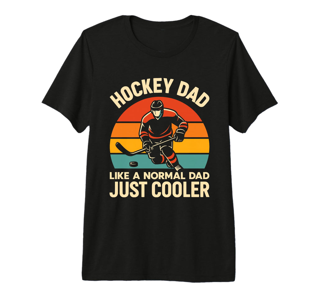 Mens Hockey Dad Like Normal Dad Just T-Shirt - Custom Art Print Unisex - T-Shirt, Sweatshirt, Hoodie