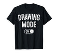 Drawing Mode Funny Sketcher Gift T-Shirt - Fun Novelty Design for Adults - T-Shirt, Sweatshirt, Hoodie