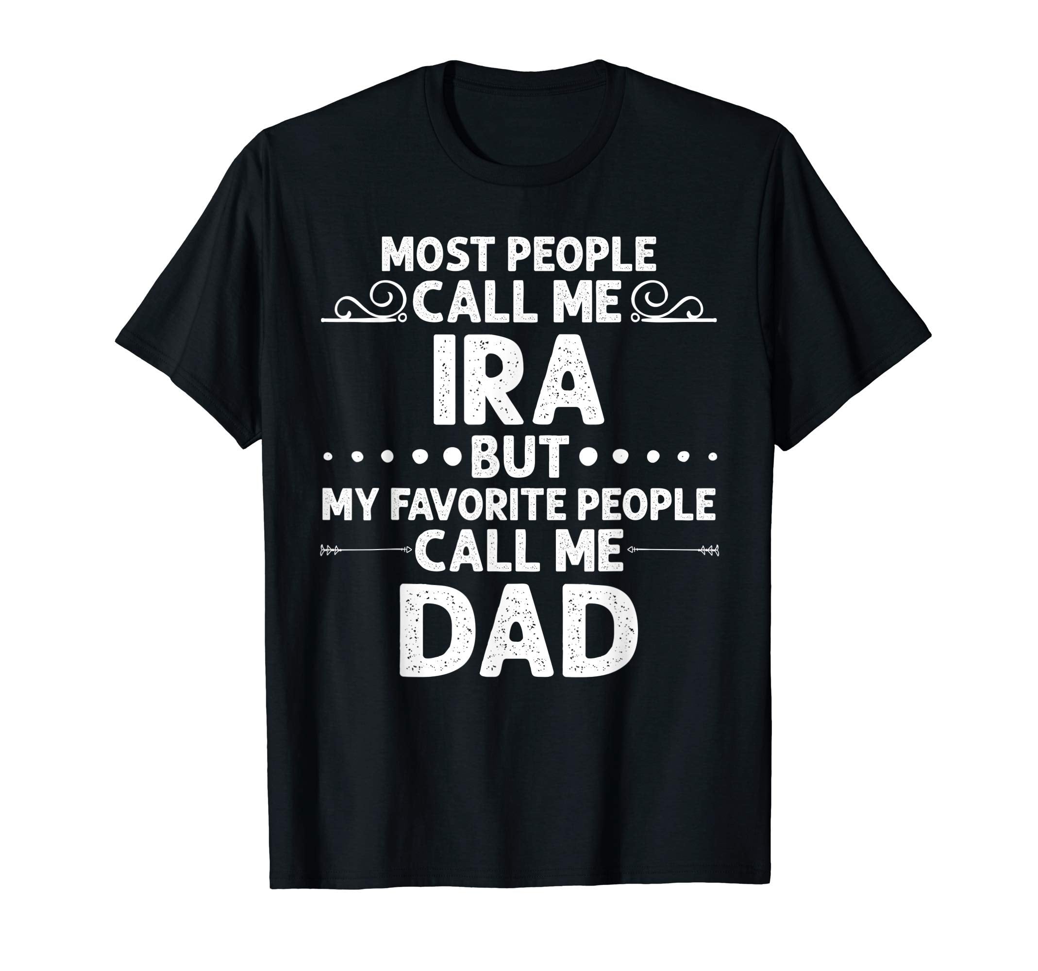 Ira Gift Name Funny Fathers Day T-Shirt - Aesthetic Graphic Unisex - T-Shirt, Sweatshirt, Hoodie