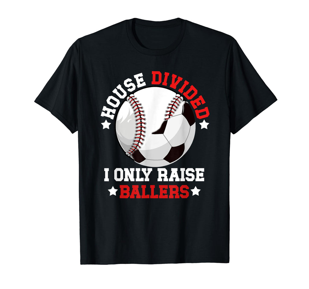 House Divided I Only Raise Ballers T-Shirt - Trendy Graphic Men Women - T-Shirt, Sweatshirt, Hoodie