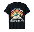 I Read Books Like Its My Job Book T-Shirt - Fun Novelty Design Unisex - T-Shirt, Sweatshirt, Hoodie