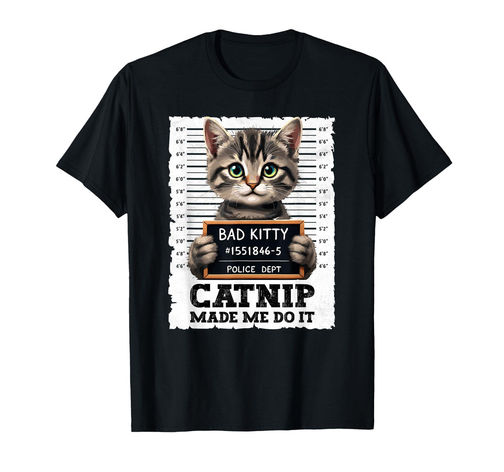 Catnip Made Me Do It Funny Mugshot Cat T-Shirt - Aesthetic Graphic Unisex - T-Shirt, Sweatshirt, Hoodie