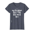 My Daughter And I Talk Shit About T-Shirt - Casual Everyday Wear Unisex - T-Shirt, Sweatshirt, Hoodie