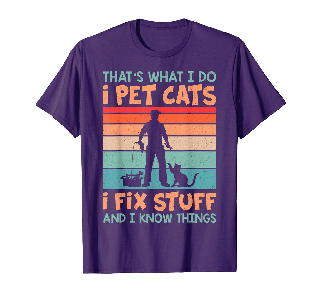 I Pet Cats I Fix Things And I Know Things T-Shirt - Trendy Graphic Unisex - T-Shirt, Sweatshirt, Hoodie