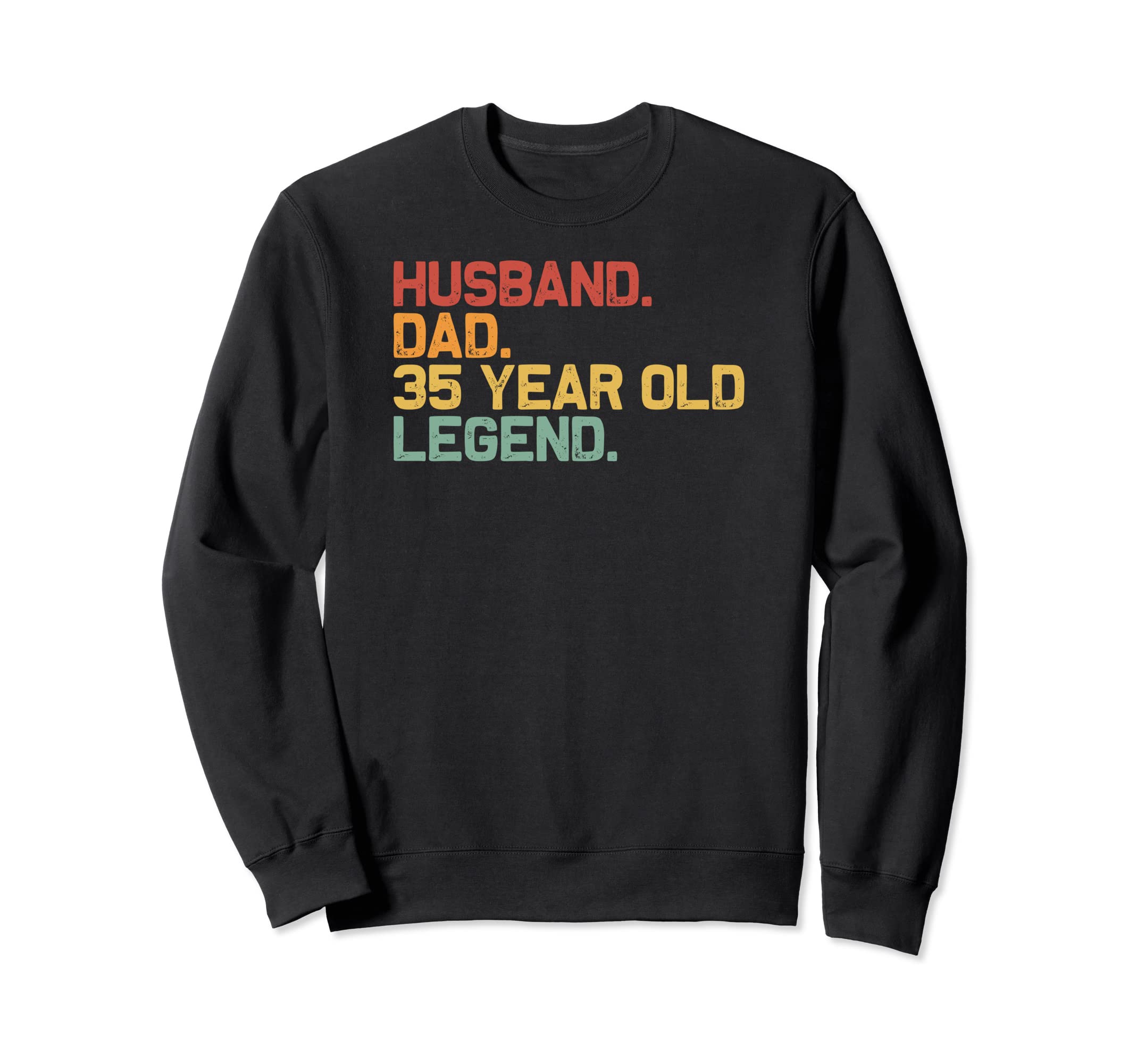 Husband Dad 35 Year Old Legend Sweatshirt - Novelty Apparel Men Women - T-Shirt, Sweatshirt, Hoodie