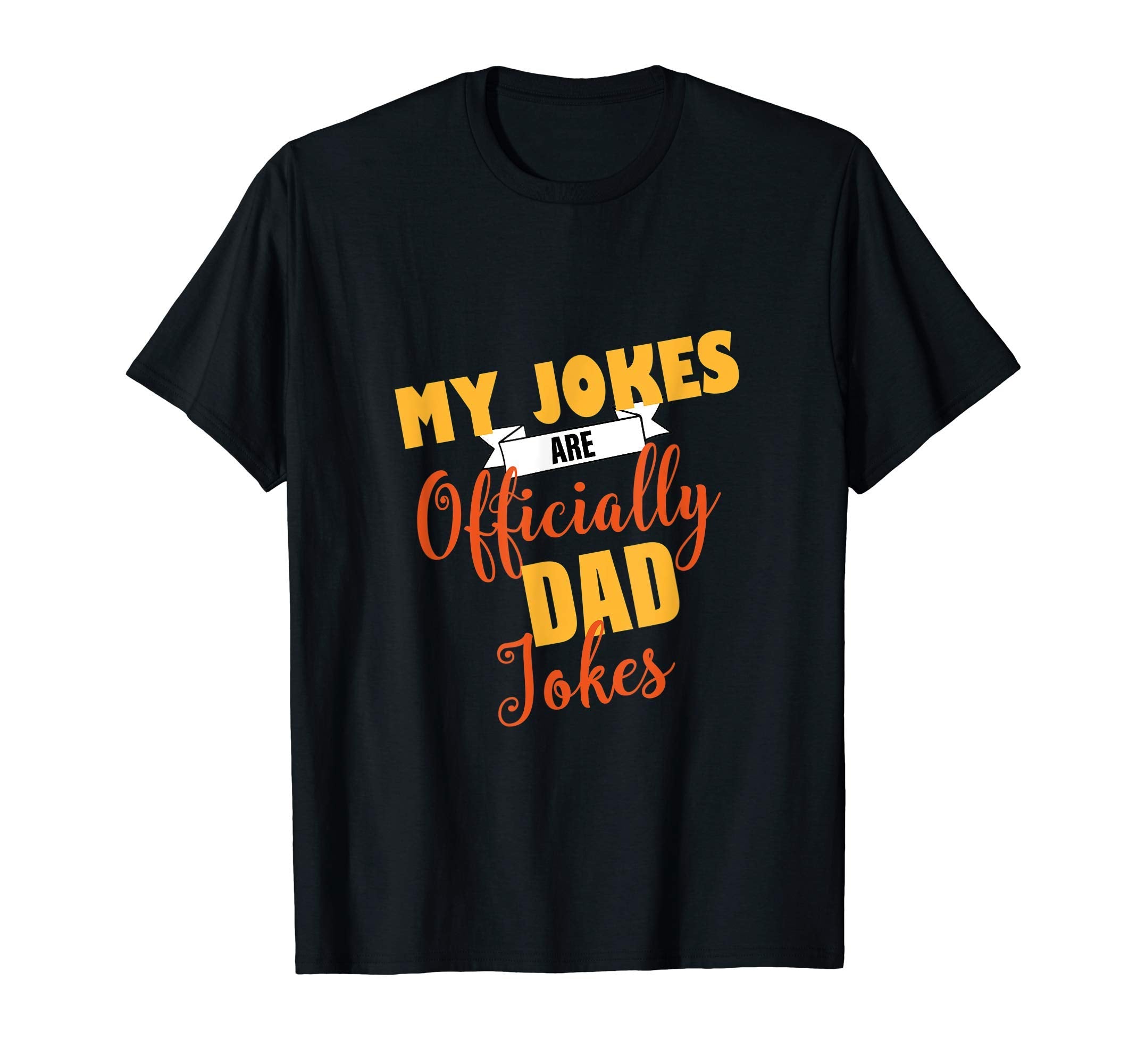 My Jokes Are Officially Dad Jokes Funny T-Shirt - Trendy Graphic Men Women - T-Shirt, Sweatshirt, Hoodie