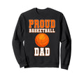 Proud Basketball Dad Game Day Sweatshirt - Fun Novelty Design Unisex - T-Shirt, Sweatshirt, Hoodie