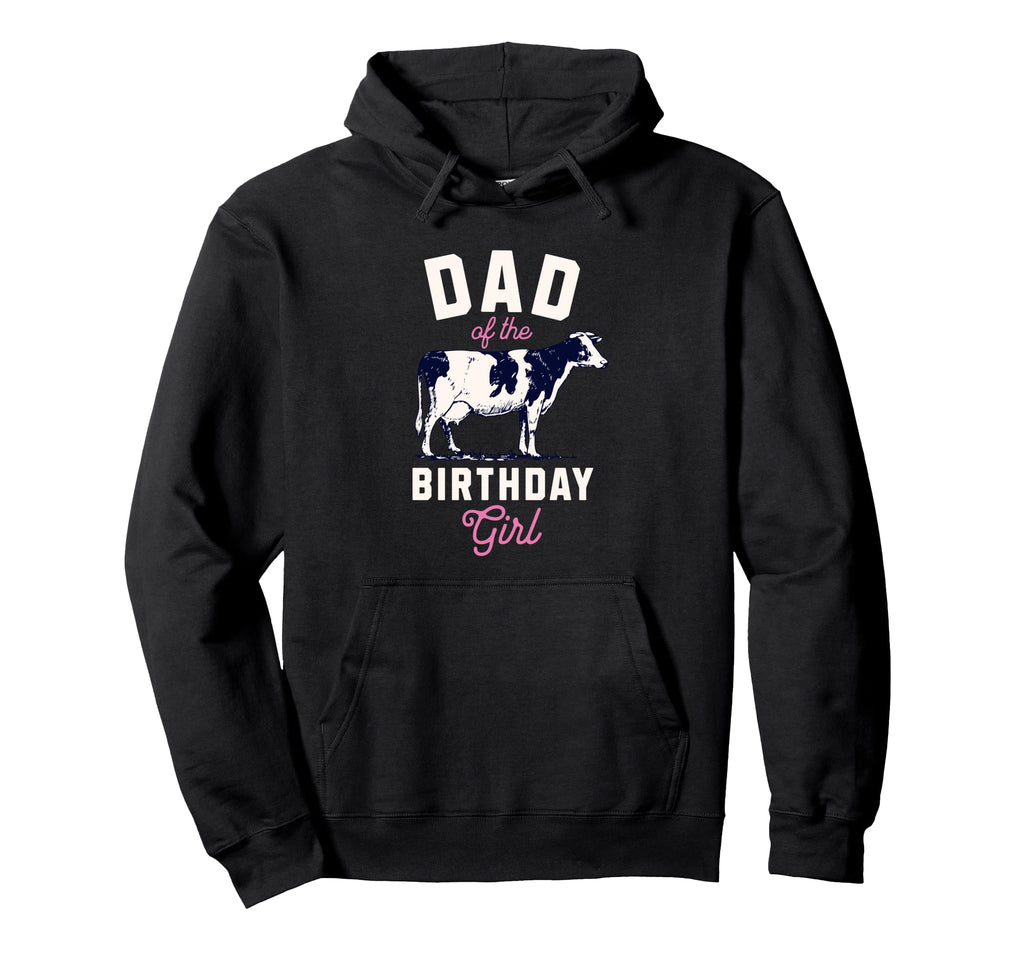 Dad Birthday Funny Farm Cow Daddy Hoodie - Fun Novelty Design Men Women - T-Shirt, Sweatshirt, Hoodie