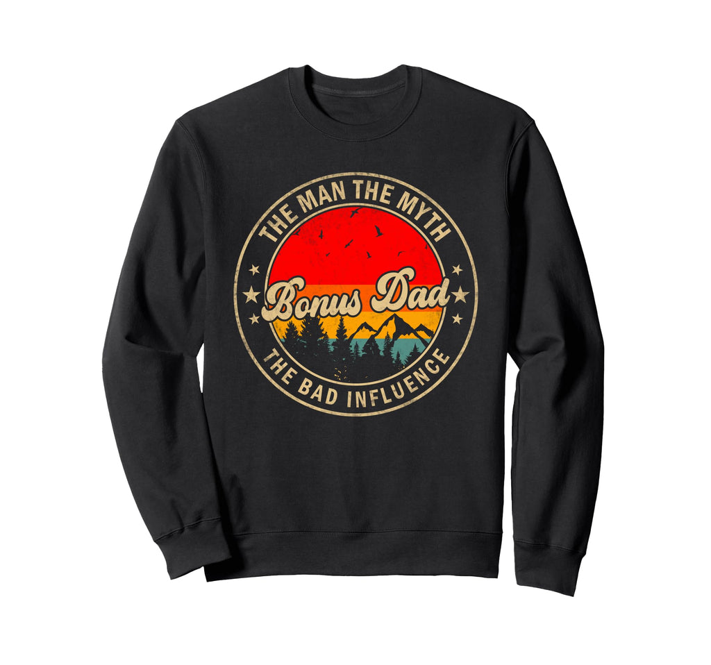 Bonus Dad Myth Bad Influence Papa Sweatshirt - Trendy Graphic Men Women - T-Shirt, Sweatshirt, Hoodie