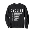 Cyclist Handsome Strong Smart Funny Sweatshirt - Unique Graphic Men Women - T-Shirt, Sweatshirt, Hoodie