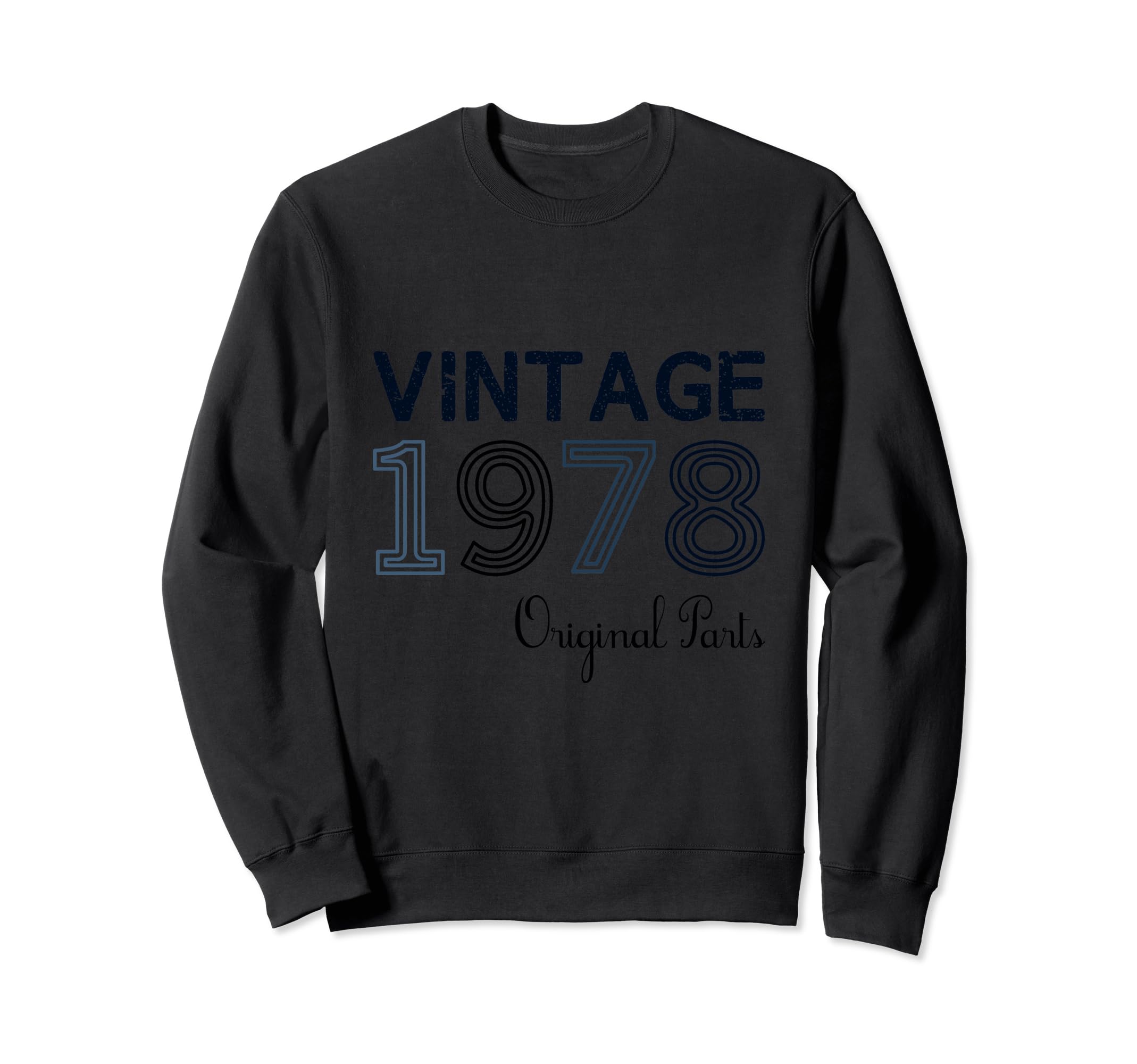 Year 1978 Gift Birthday Mom Dad Sweatshirt - Trendy Graphic Men Women - T-Shirt, Sweatshirt, Hoodie