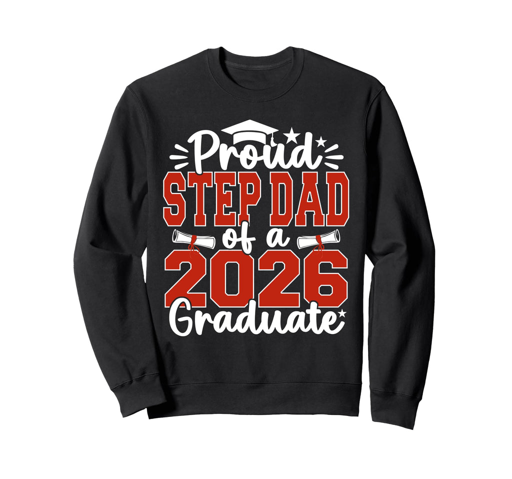 Proud Step Dad Class 2026 Graduate Sweatshirt - Minimalist Print Men Women - T-Shirt, Sweatshirt, Hoodie