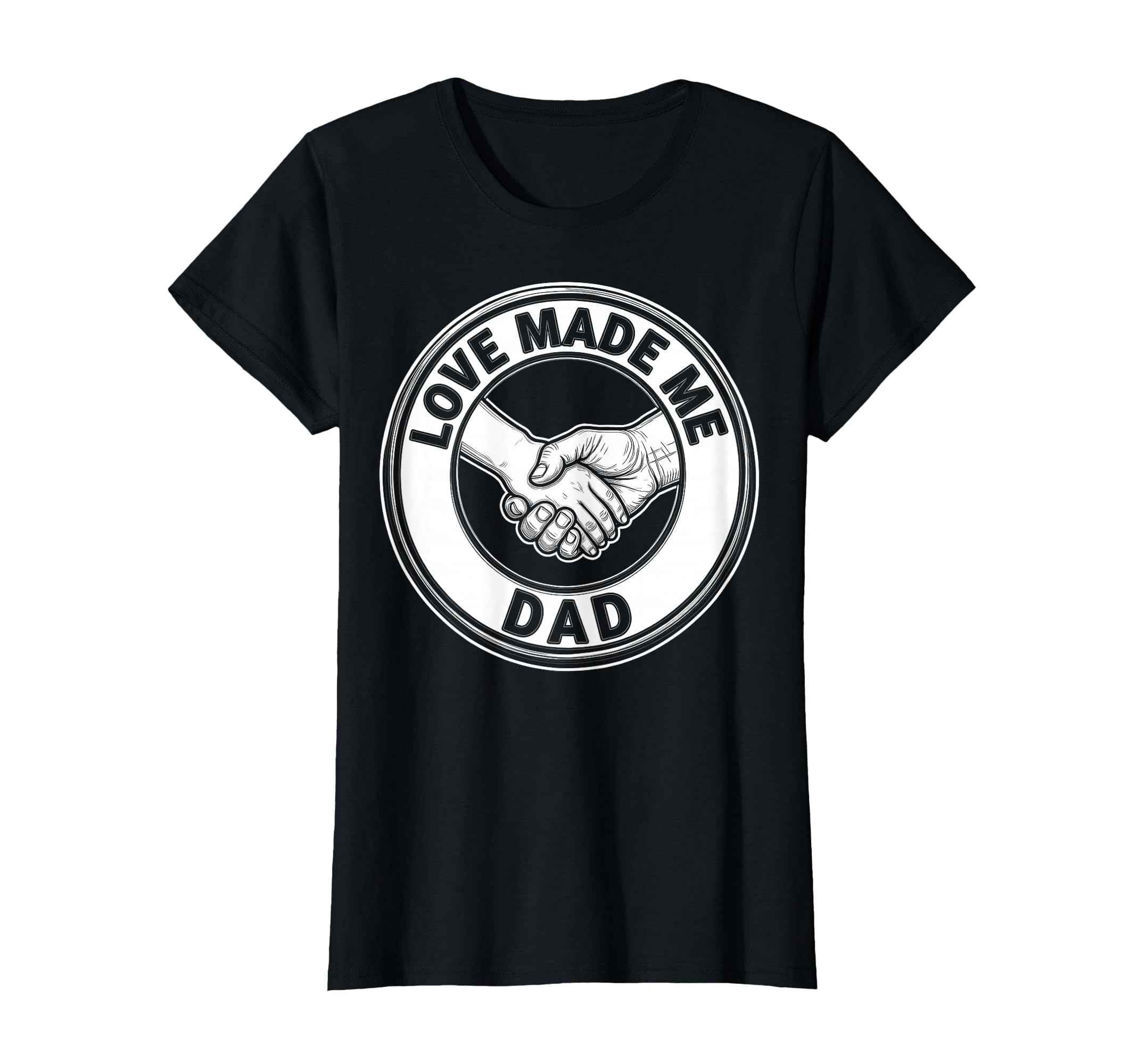 Love Made Me Dad Bonus Dad Father T-Shirt - Novelty Apparel Unisex - T-Shirt, Sweatshirt, Hoodie
