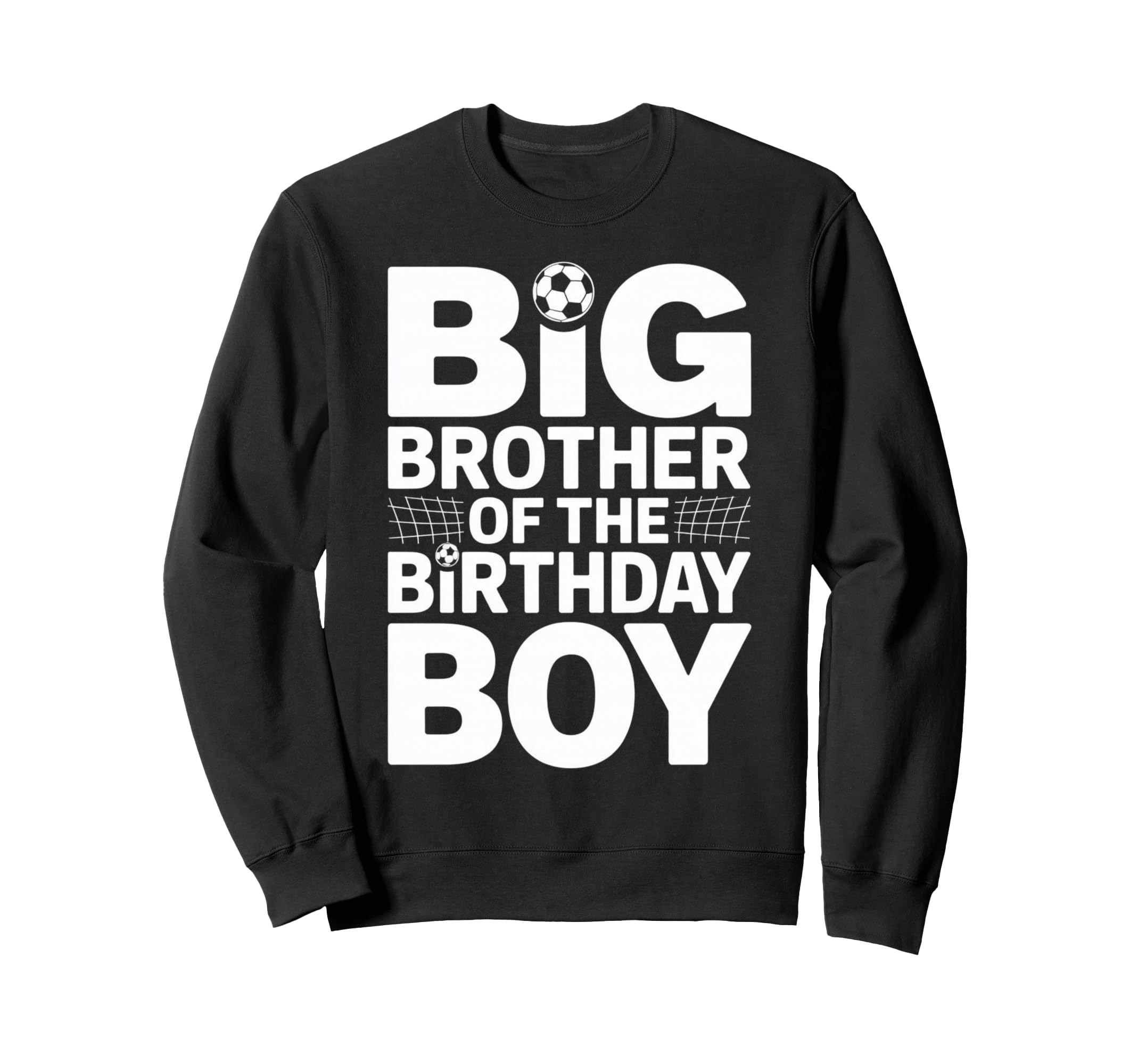 Big Brother Birthday Soccer Ball Sweatshirt - Fun Novelty Design Unisex - T-Shirt, Sweatshirt, Hoodie