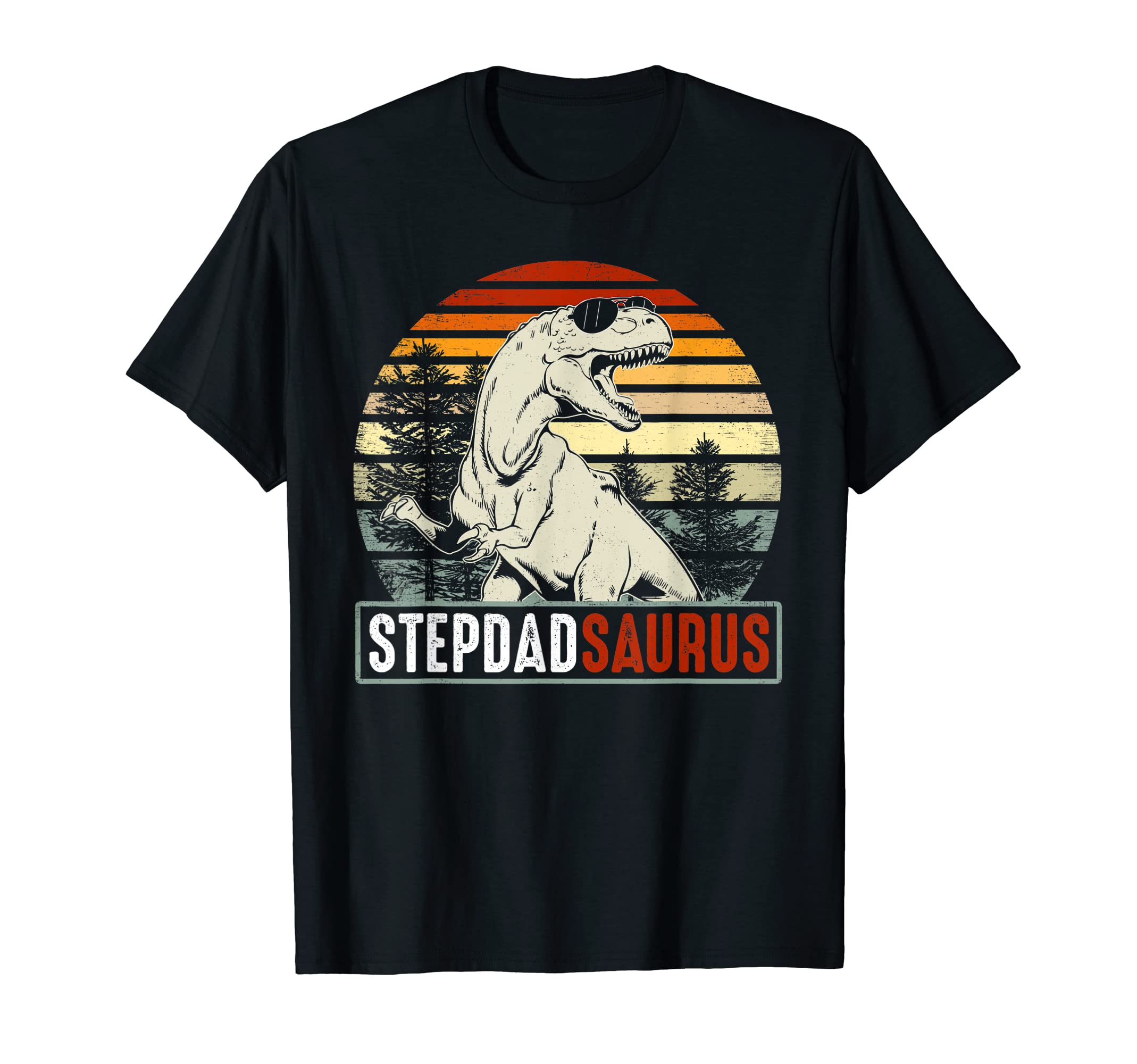Stepdadsaurus Stepdad Saurus T-Shirt - Casual Everyday Wear Men Women - T-Shirt, Sweatshirt, Hoodie