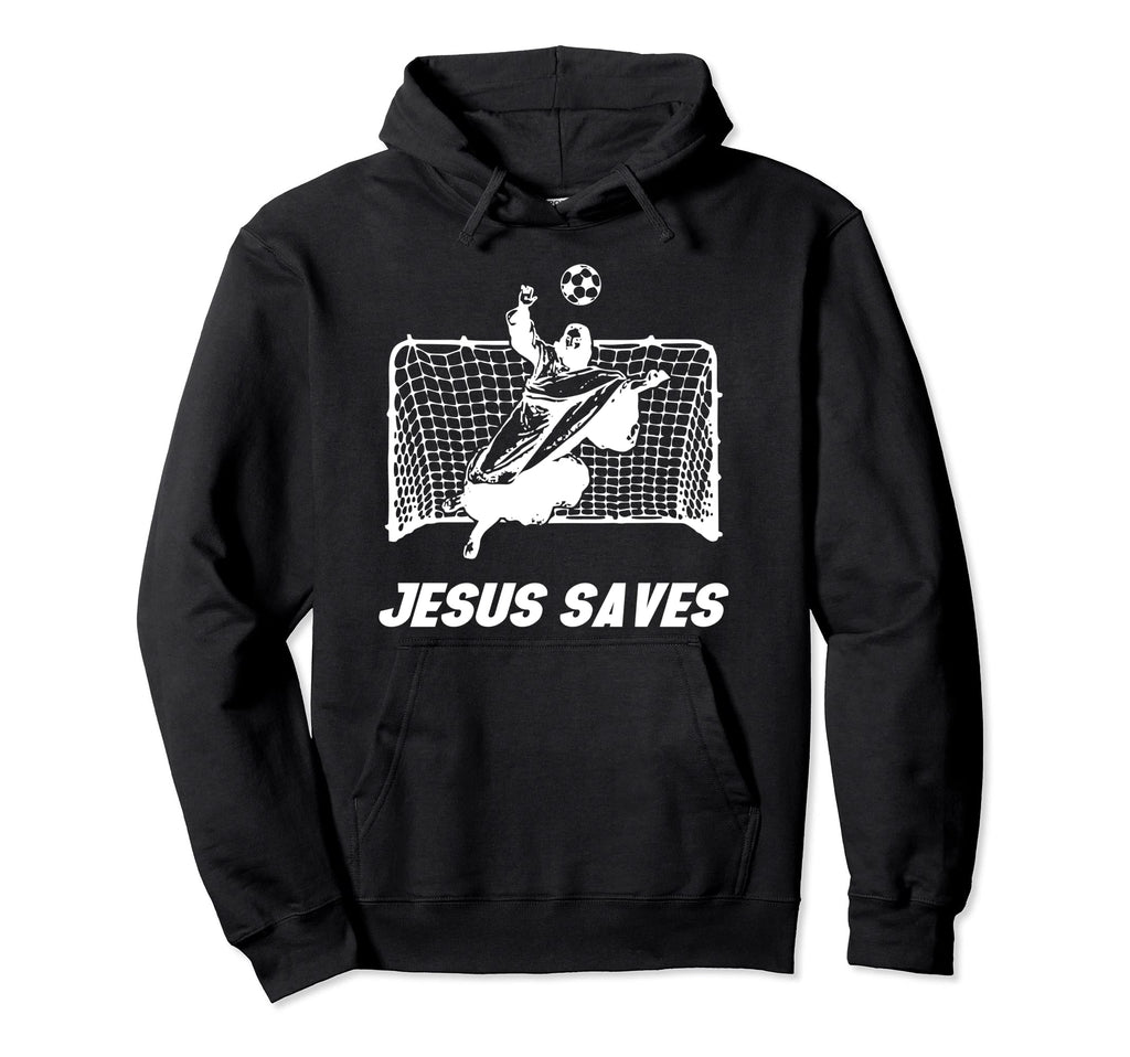 Jesus Saves Soccer Hoodie - Unique Graphic Unisex - T-Shirt, Sweatshirt, Hoodie