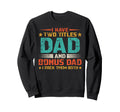Funny Bonus Dad Mens Fathers Day Sweatshirt - Unique Graphic Men Women - T-Shirt, Sweatshirt, Hoodie