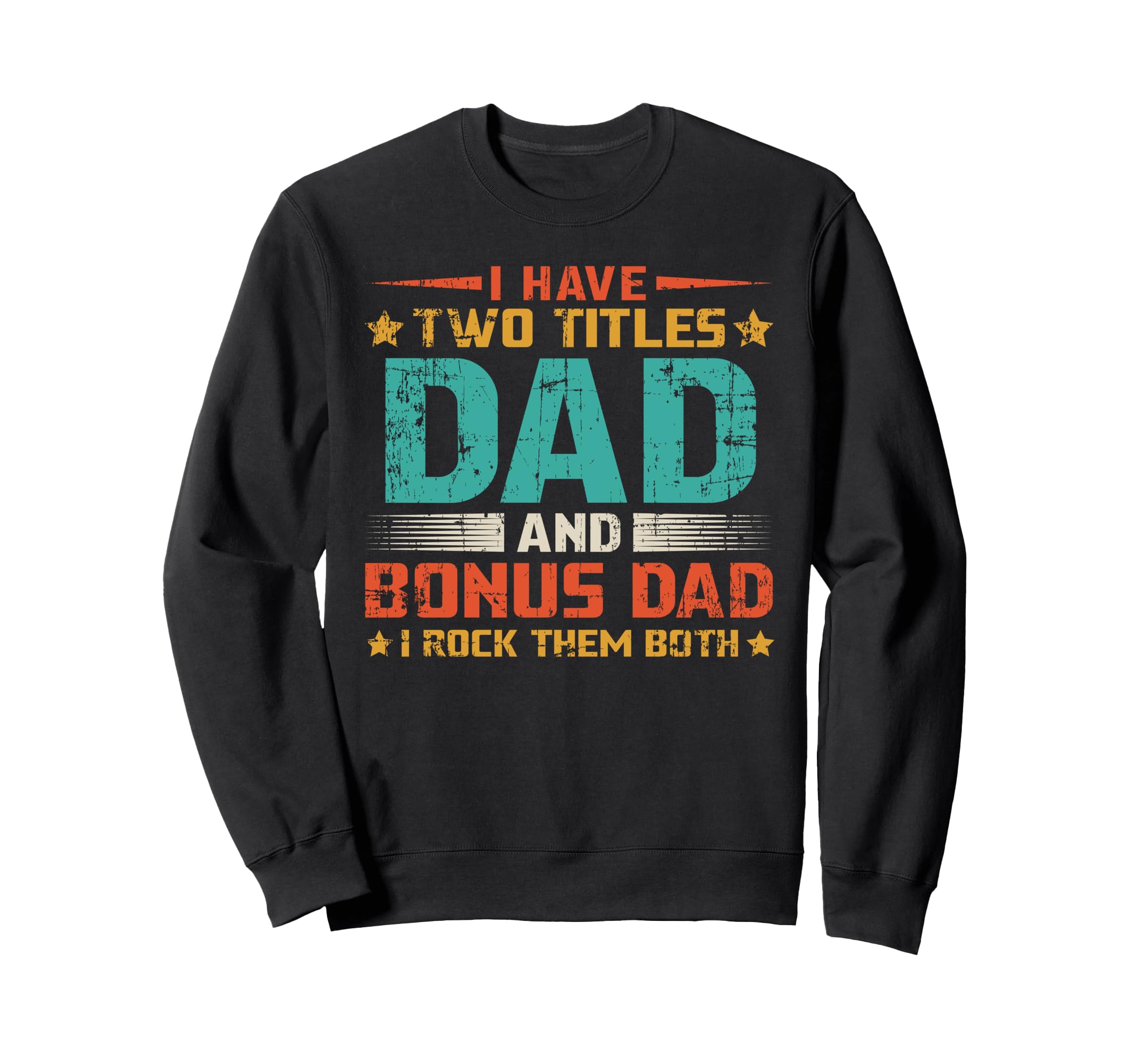 Funny Bonus Dad Mens Fathers Day Sweatshirt - Unique Graphic Men Women - T-Shirt, Sweatshirt, Hoodie