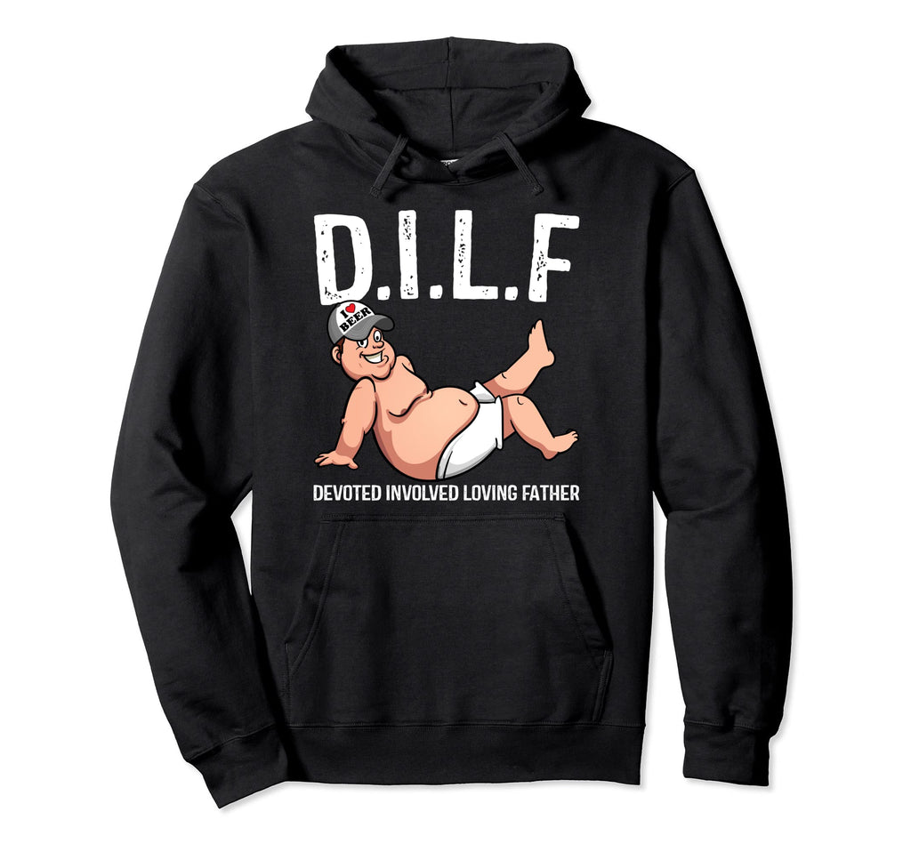 Dilf Funny Dad Bod Gag Gift Hoodie - Novelty Apparel for Adults - T-Shirt, Sweatshirt, Hoodie