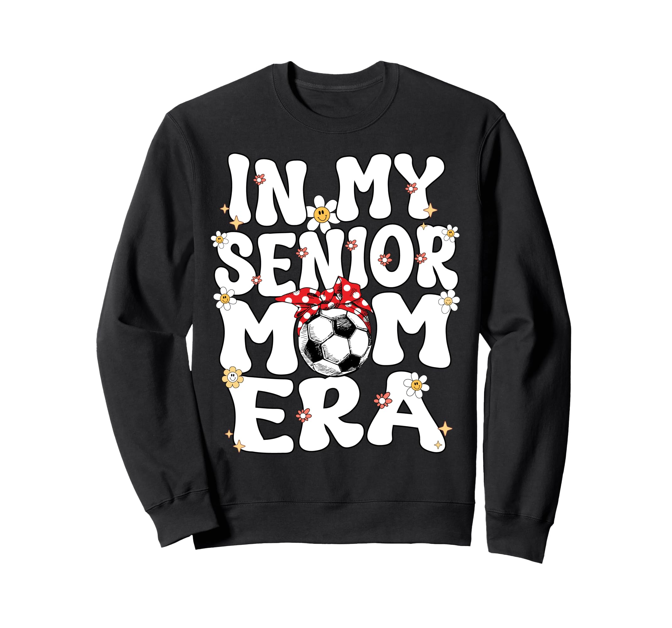 My Senior Soccer Mom Era Senior Mom Sweatshirt - Unique Graphic Unisex - T-Shirt, Sweatshirt, Hoodie