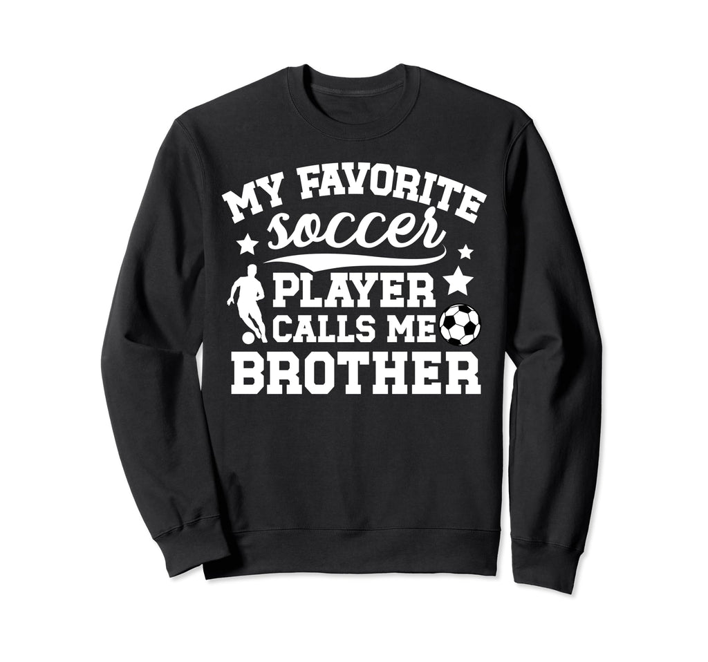 My Favorite Soccer Player Sweatshirt - Fun Novelty Design for Adults - T-Shirt, Sweatshirt, Hoodie