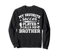 My Favorite Soccer Player Sweatshirt - Fun Novelty Design for Adults - T-Shirt, Sweatshirt, Hoodie