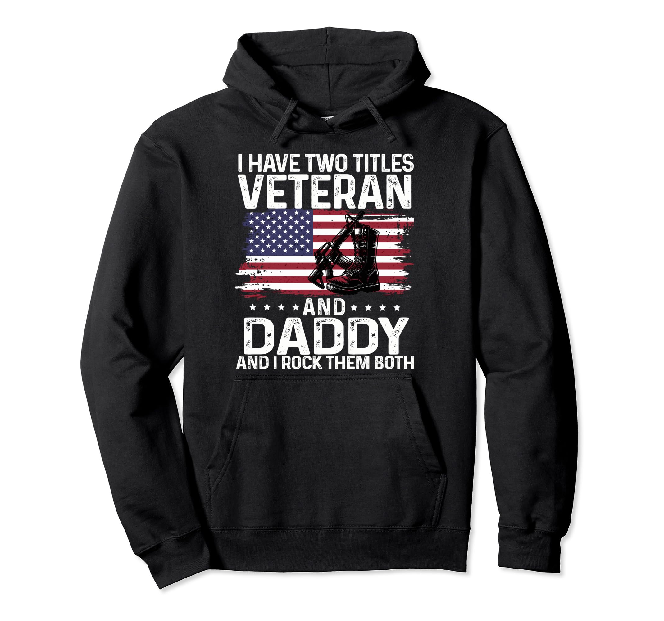 Memorial Day I Have Two Titles Veteran Hoodie - Fun Novelty Design Unisex - T-Shirt, Sweatshirt, Hoodie