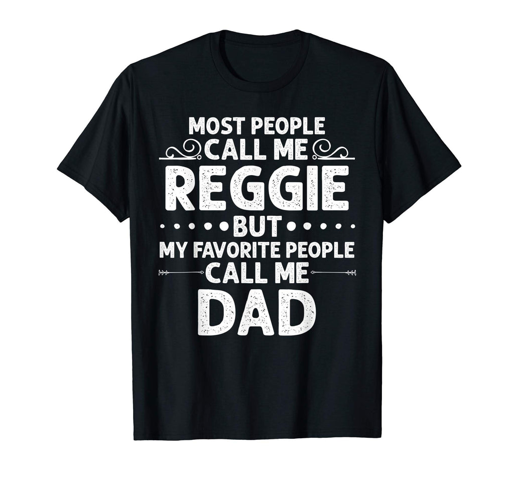 Reggie Gift Name Funny Fathers Day T-Shirt - Unique Graphic Unisex - T-Shirt, Sweatshirt, Hoodie