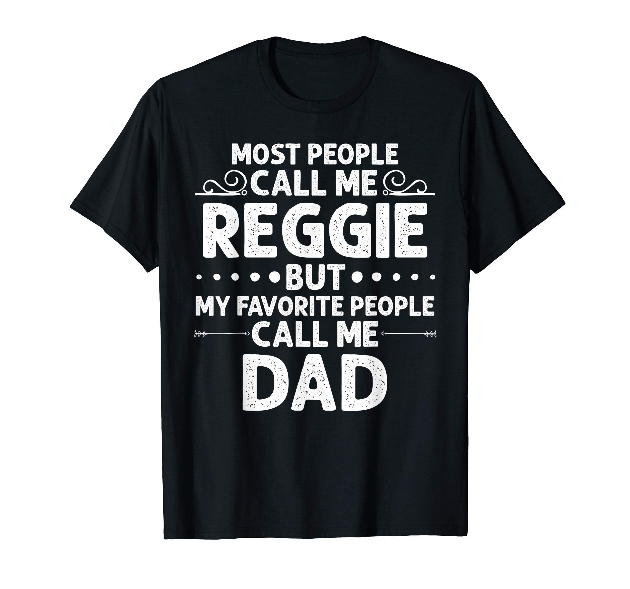 Reggie Gift Name Funny Fathers Day T-Shirt - Unique Graphic Unisex - T-Shirt, Sweatshirt, Hoodie