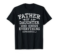 Father Daughter Who Knows T-Shirt - Fun Novelty Design for Adults - T-Shirt, Sweatshirt, Hoodie