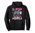 K Pop Dad Birthday Hoodie - Fun Novelty Design for Adults - T-Shirt, Sweatshirt, Hoodie