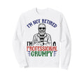 Im Not Retired Professional Granda Sweatshirt - Fun Novelty Design Unisex - T-Shirt, Sweatshirt, Hoodie