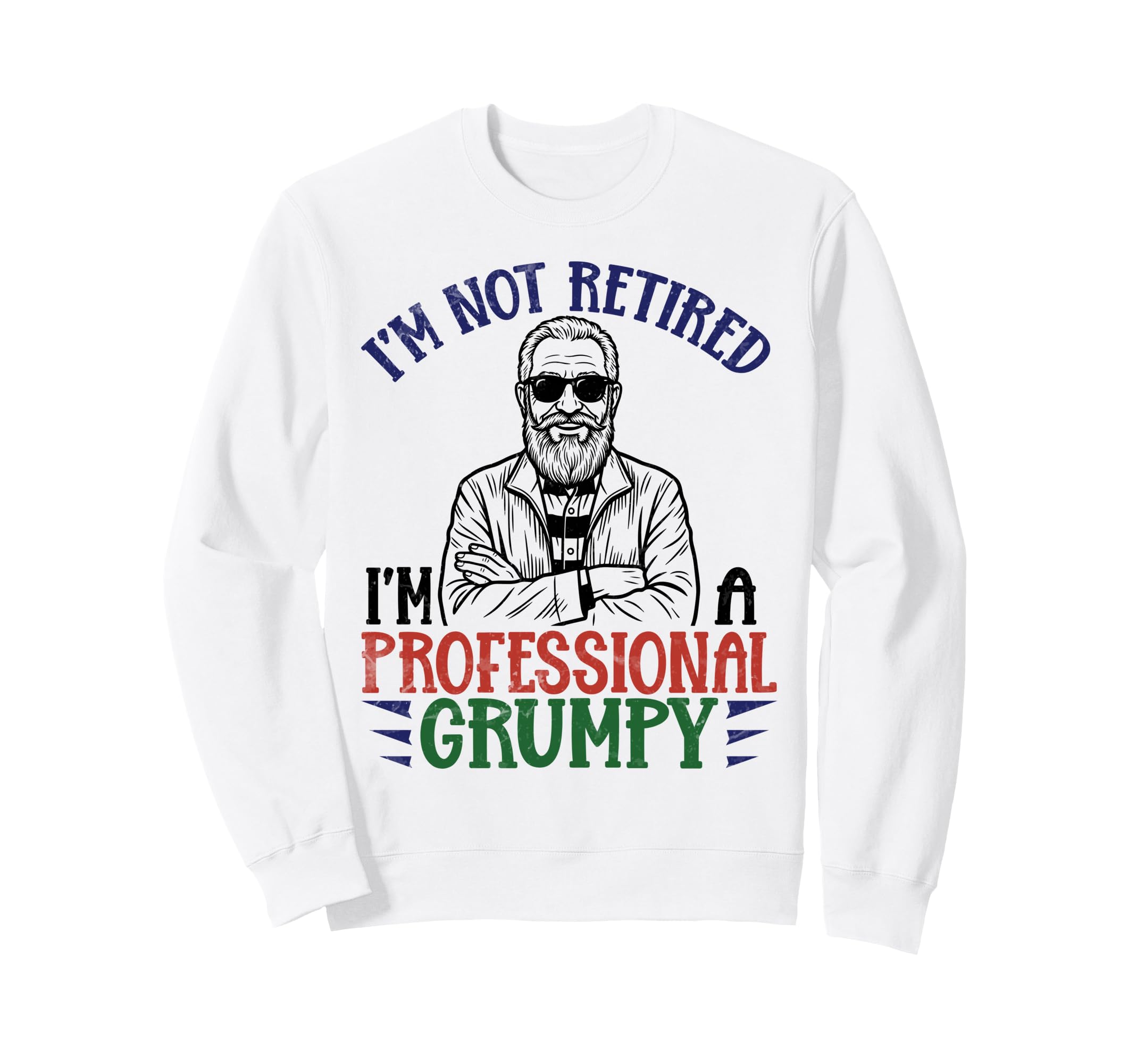 Im Not Retired Professional Granda Sweatshirt - Fun Novelty Design Unisex - T-Shirt, Sweatshirt, Hoodie