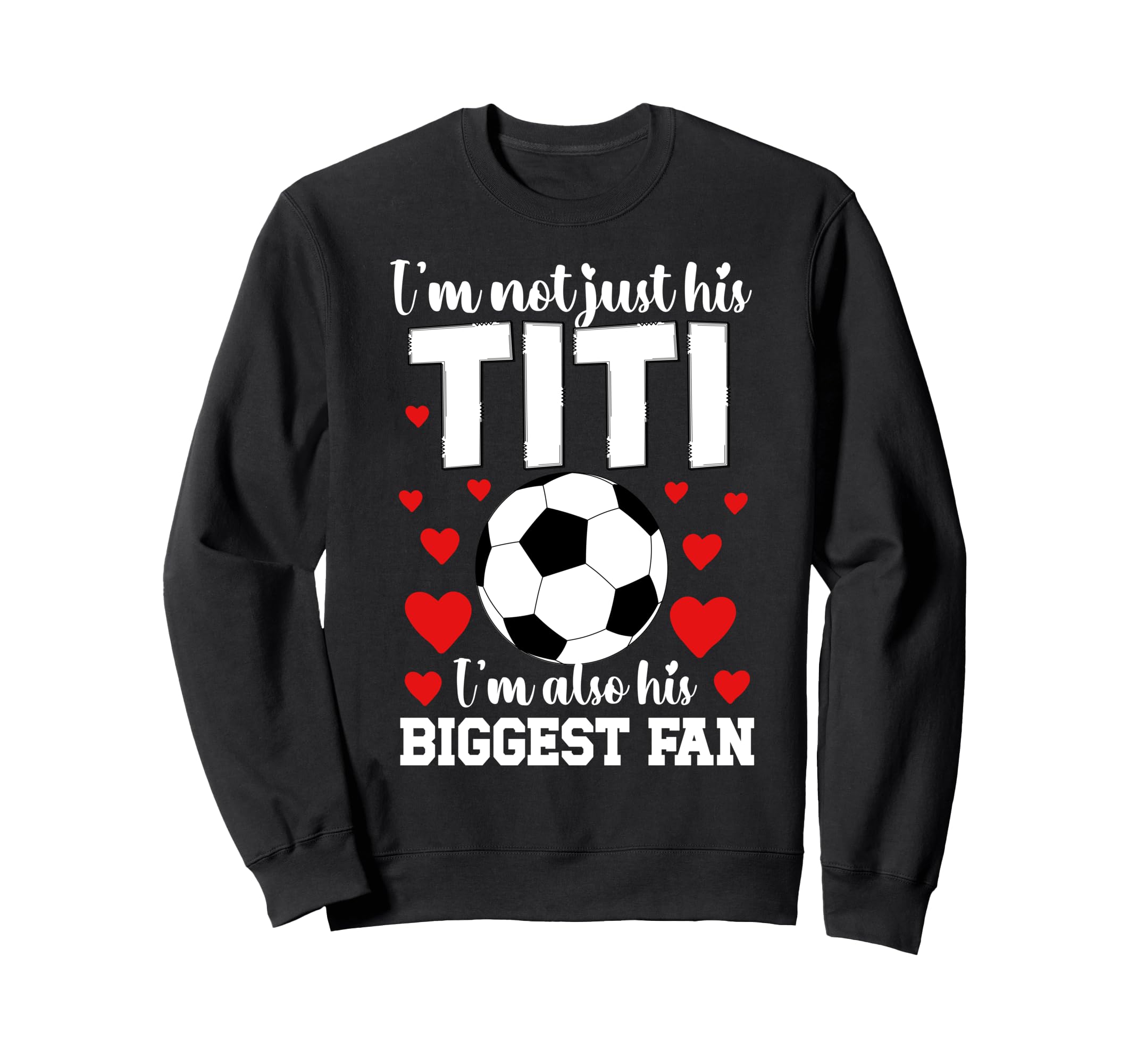 His Biggest Fan Soccer Titi Sweatshirt - Streetwear Style for Adults - T-Shirt, Sweatshirt, Hoodie