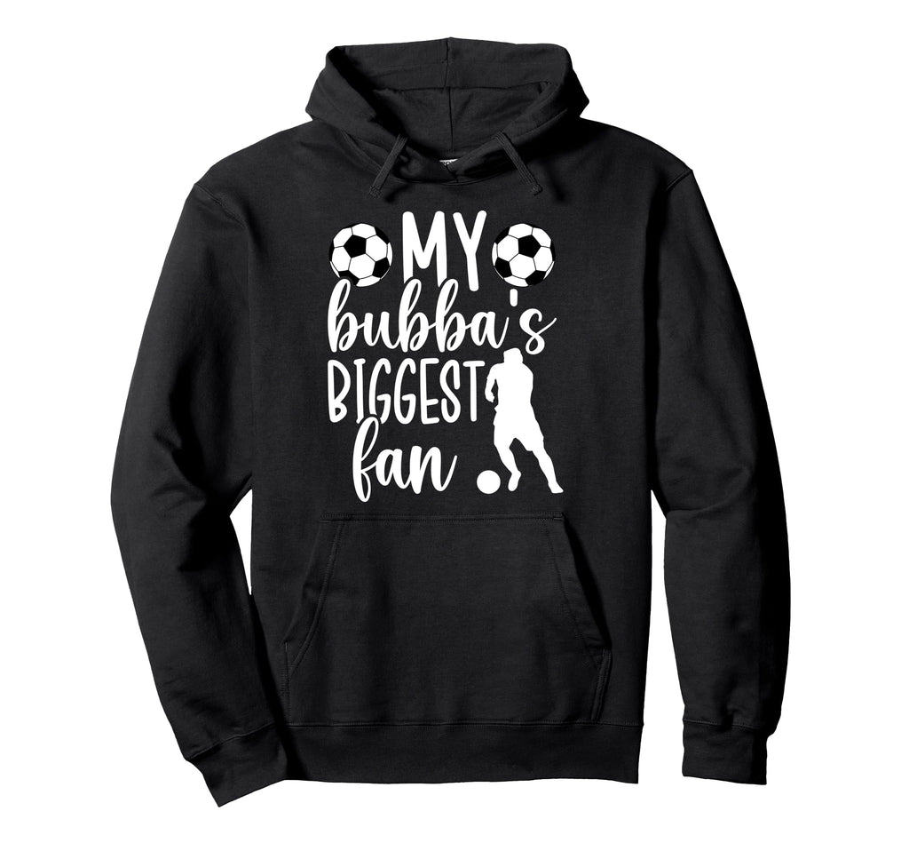 Bubbas Biggest Fan Soccer Sister Soccer Hoodie - Unique Graphic for Adults - T-Shirt, Sweatshirt, Hoodie