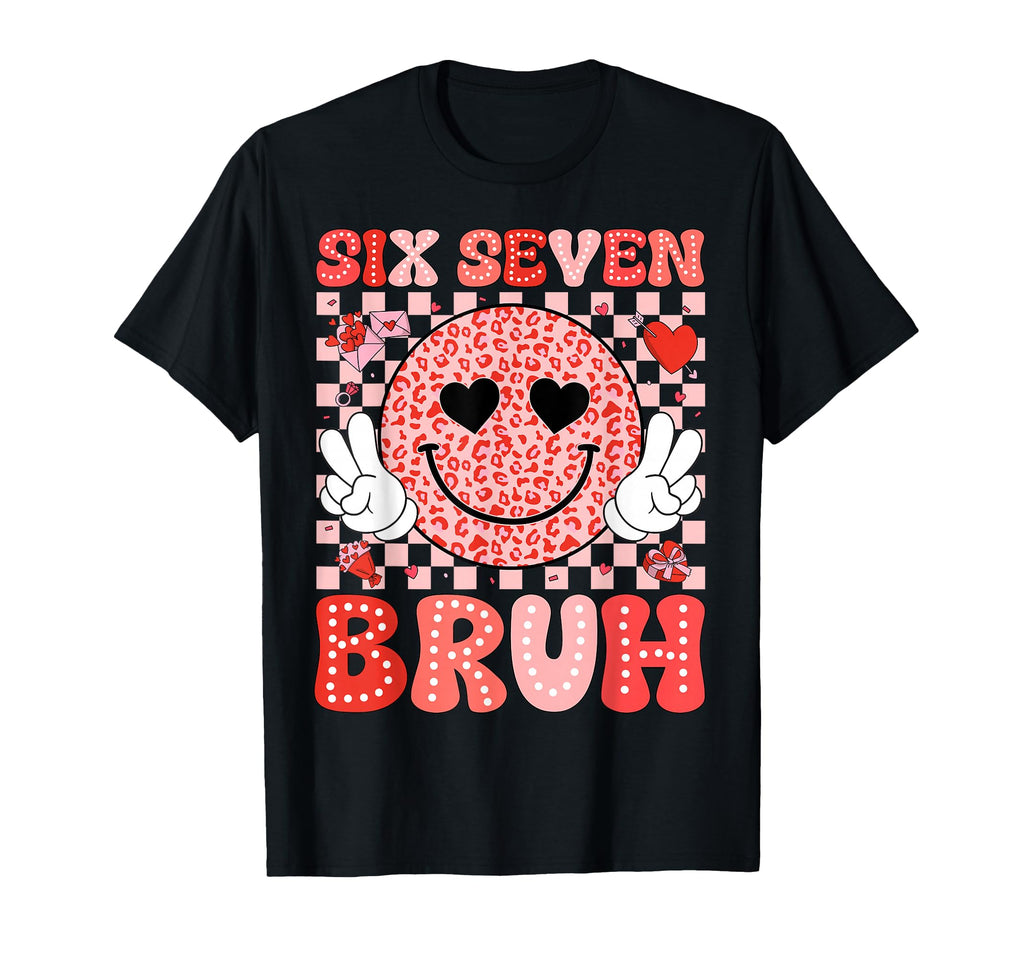 Valentines Day Funny 67 Six Seven Bruh T-Shirt - Graphic Print for Adults - T-Shirt, Sweatshirt, Hoodie