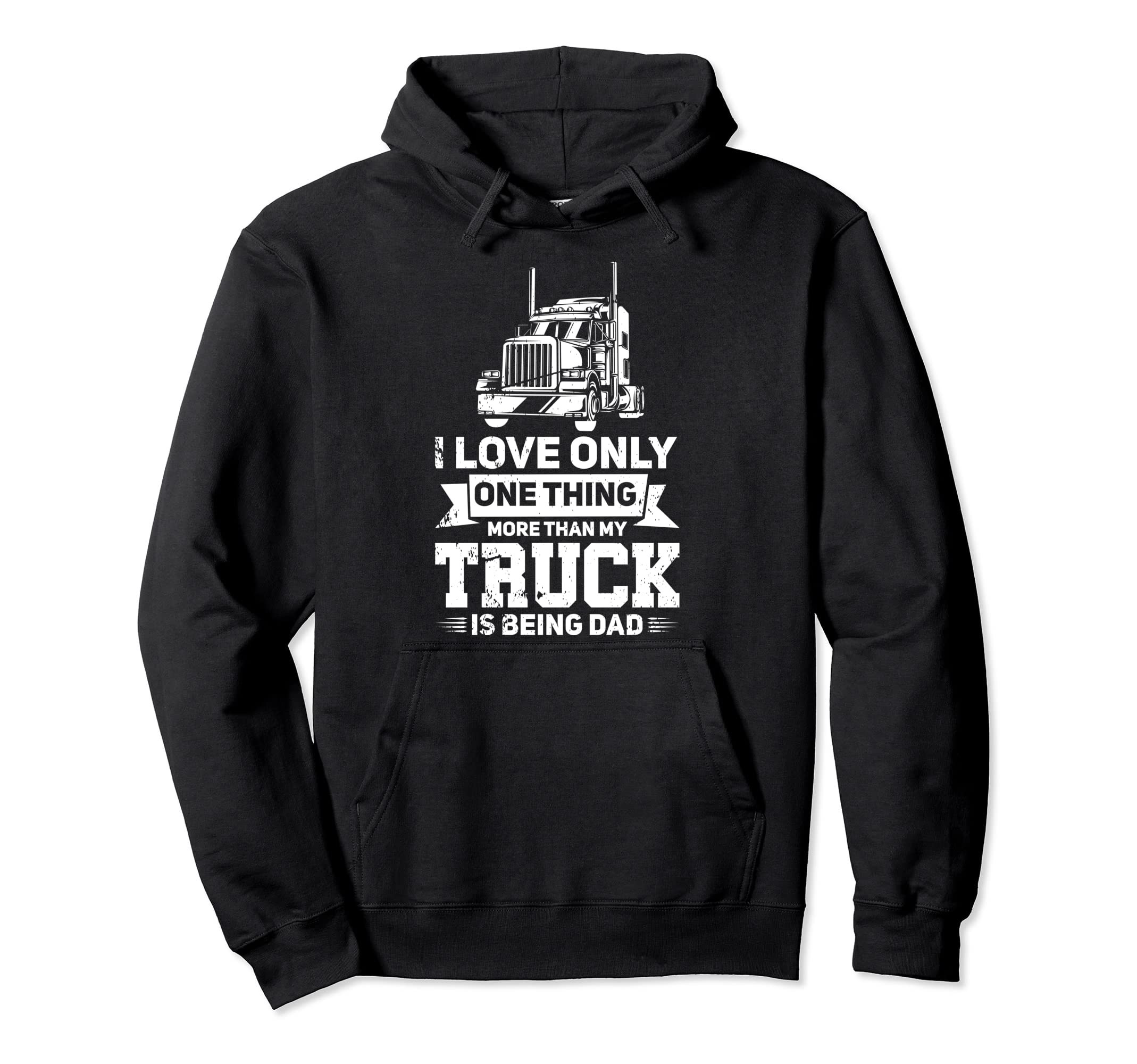 I Love My Truck And That Dad Trucker Hoodie - Trendy Graphic Unisex - T-Shirt, Sweatshirt, Hoodie