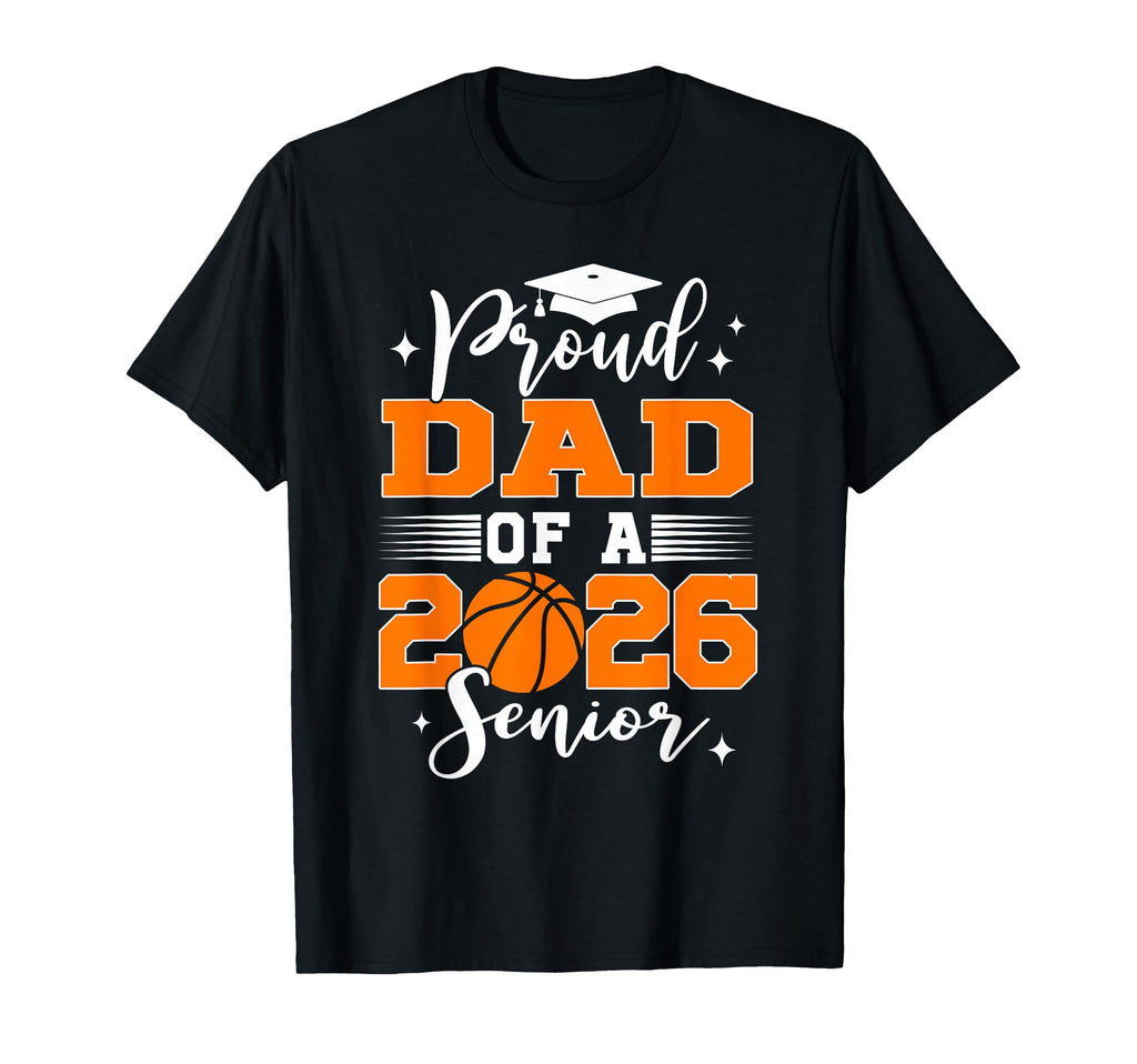 Proud Dad 2026 Senior Basketball Player T-Shirt - Unique Graphic Unisex - T-Shirt, Sweatshirt, Hoodie