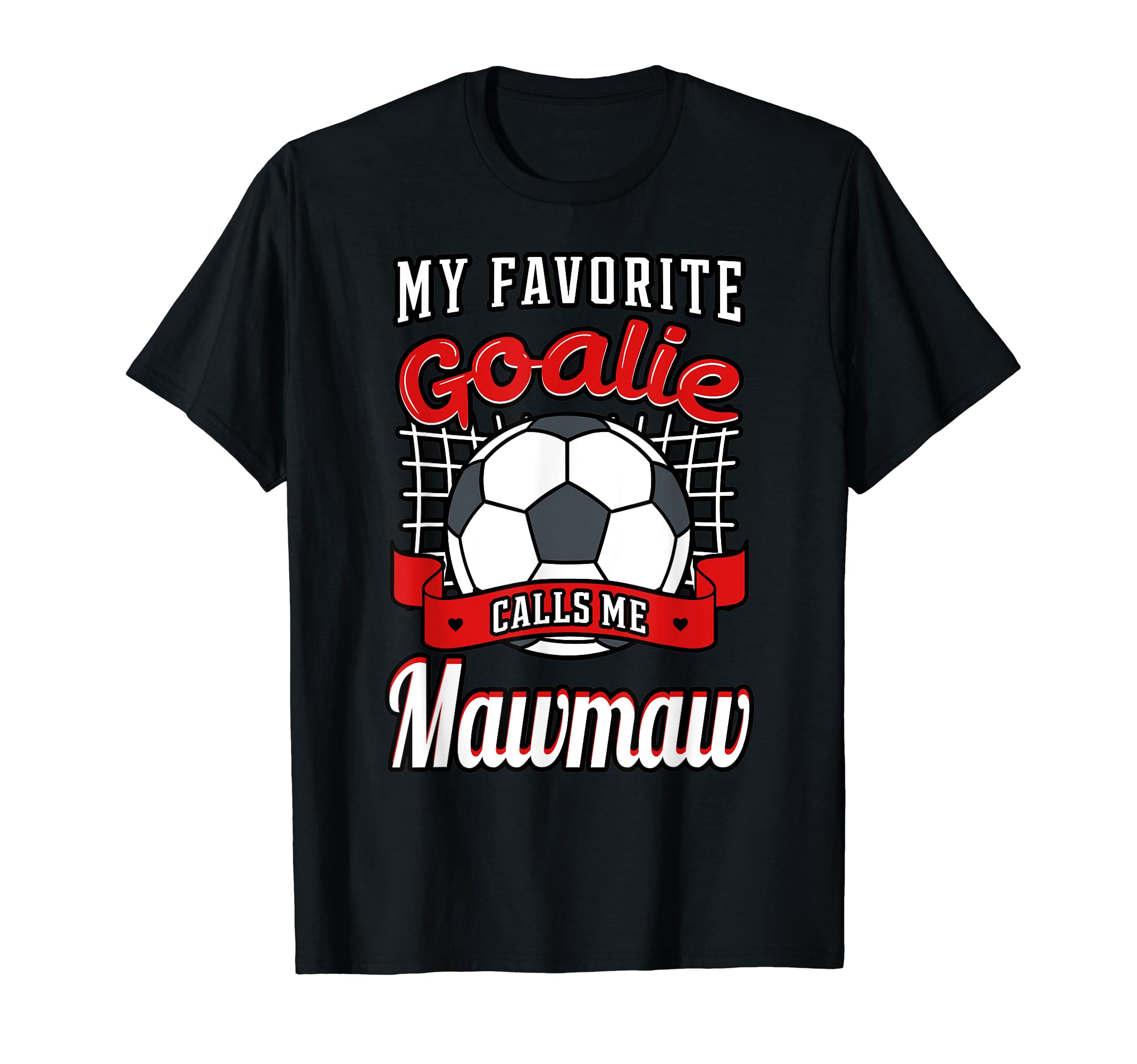 My Favorite Goalie Calls Me Mawmaw T-Shirt - Unique Graphic for Adults - T-Shirt, Sweatshirt, Hoodie