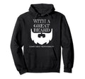 Great Beard Comes Great Hoodie - Casual Everyday Wear for Adults - T-Shirt, Sweatshirt, Hoodie