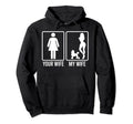 Your Wife My Wife Husband Poodle Dog Dad Hoodie - Fun Novelty Design Unisex - T-Shirt, Sweatshirt, Hoodie