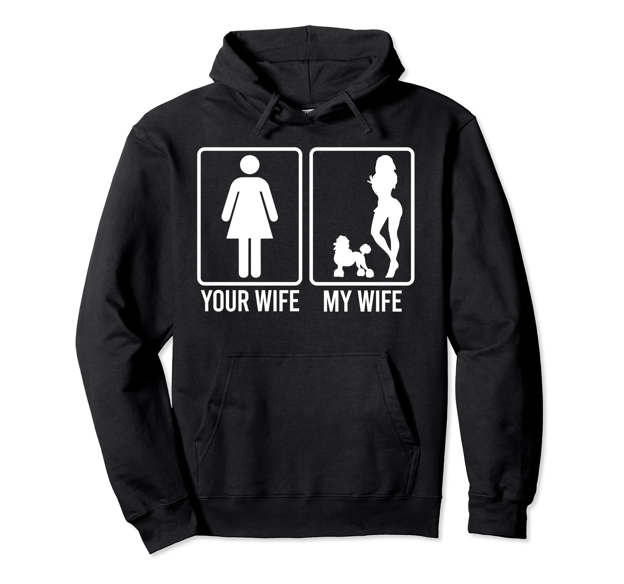 Your Wife My Wife Husband Poodle Dog Dad Hoodie - Fun Novelty Design Unisex - T-Shirt, Sweatshirt, Hoodie