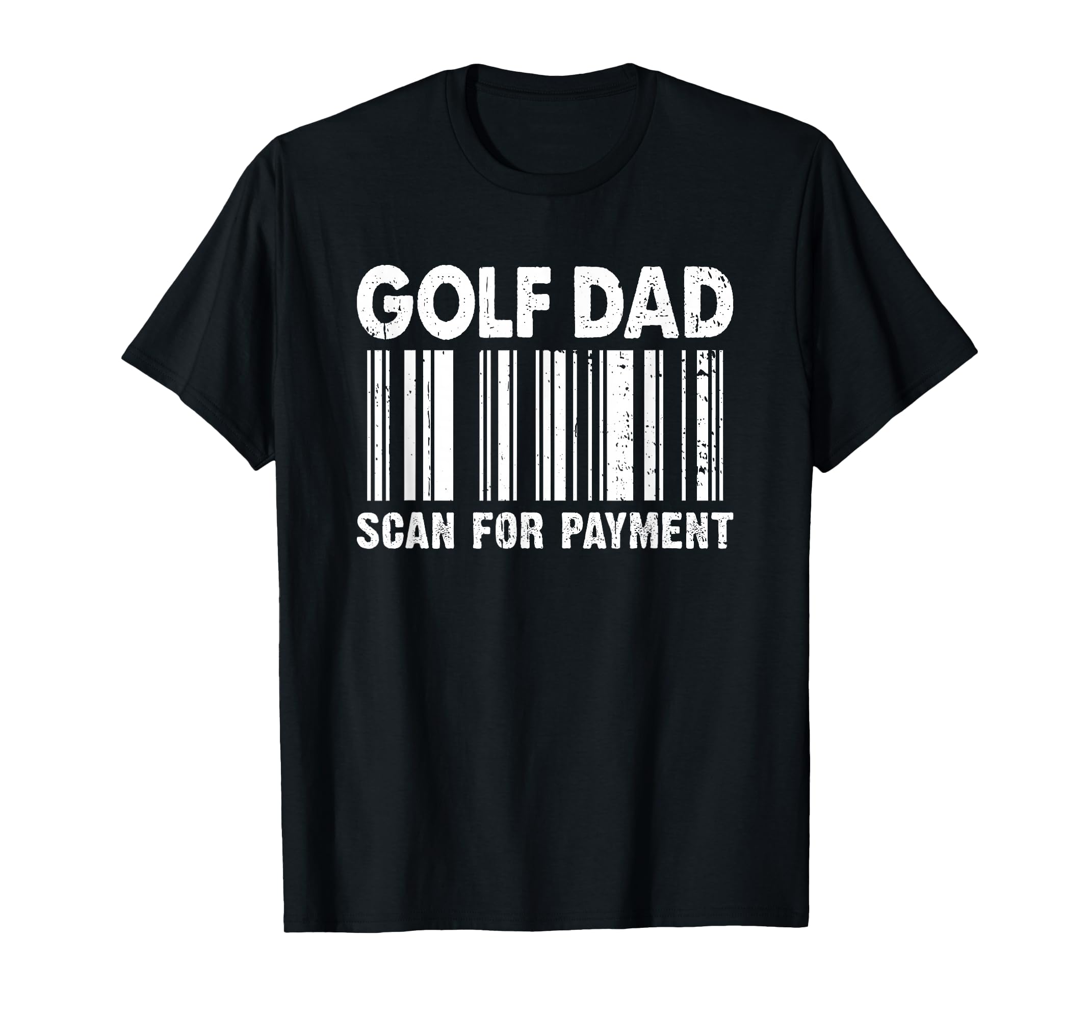 Golf Dad Scan Payment Barcode T-Shirt - Fun Novelty Design Men Women - T-Shirt, Sweatshirt, Hoodie