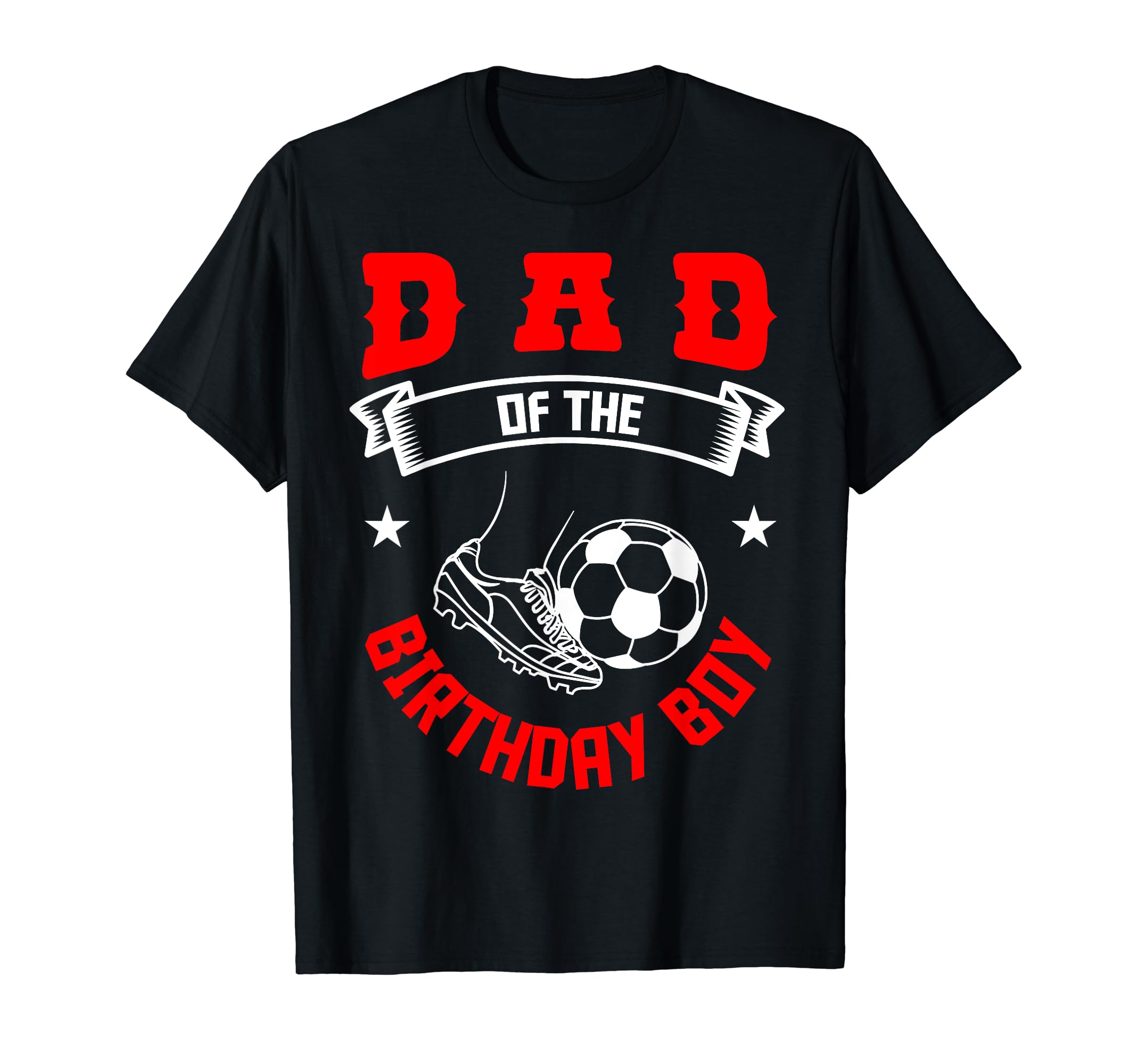 Dad Birthday Soccer Player Bday Team T-Shirt - Streetwear Style Unisex - T-Shirt, Sweatshirt, Hoodie