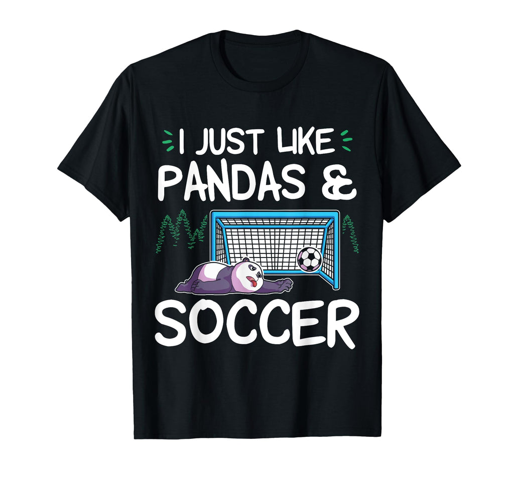 Panda Soccer I Just Love Pandas T-Shirt - Casual Everyday Wear Men Women - T-Shirt, Sweatshirt, Hoodie