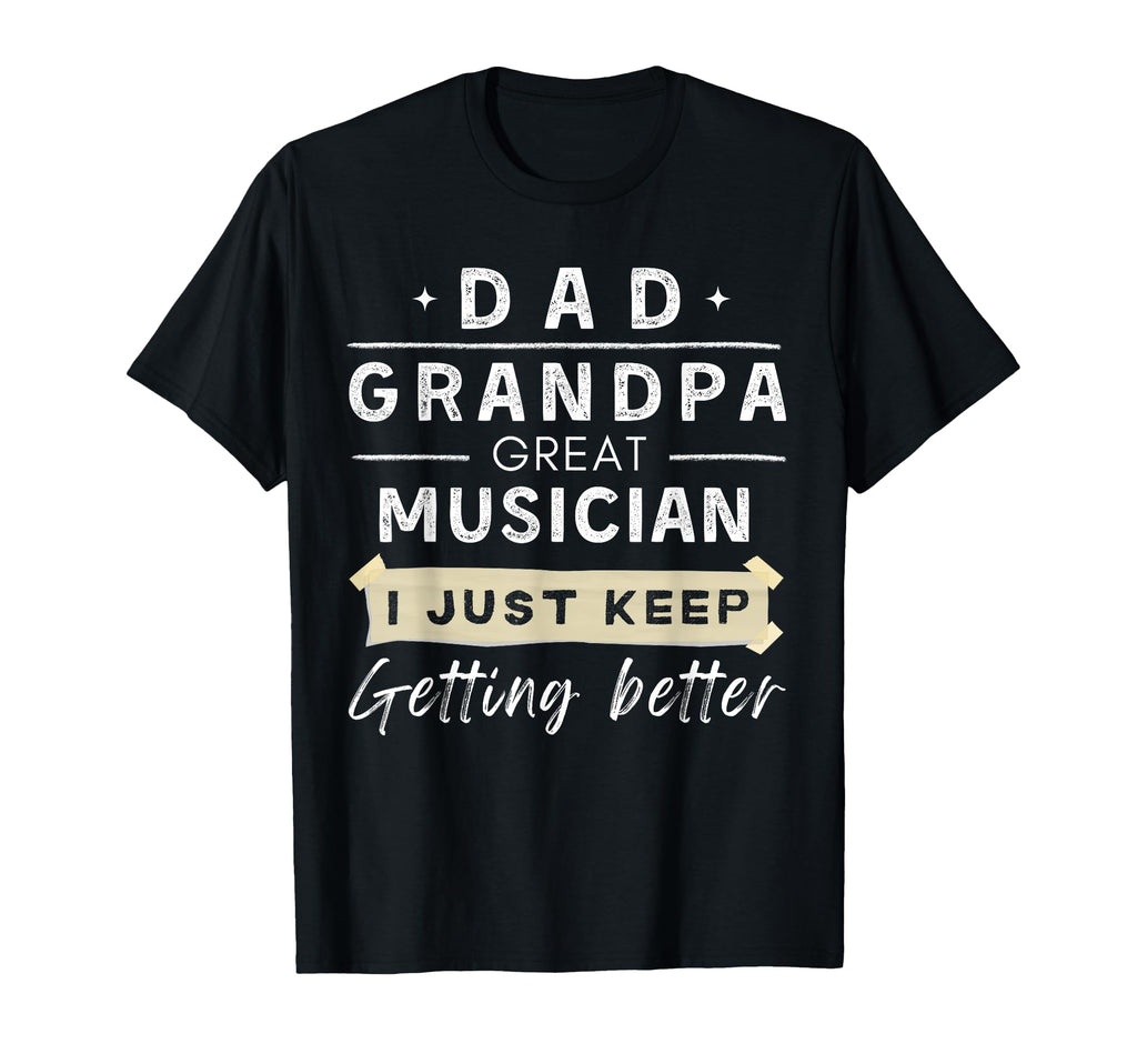 Dad Grandpa Greate Musician I Just K T-Shirt - Minimalist Print for Adults - T-Shirt, Sweatshirt, Hoodie
