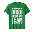 Irish Drinking Team Funny St Patricks Day T-Shirt - Graphic Print Unisex - T-Shirt, Sweatshirt, Hoodie
