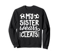 My Sister Wears Cleats Soccer Sister Sweatshirt - Unique Graphic Unisex - T-Shirt, Sweatshirt, Hoodie
